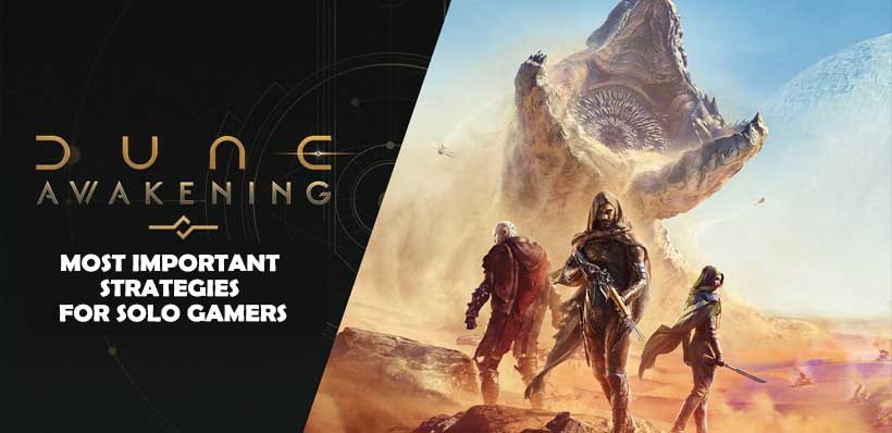 Dune: Awakening most important strategies for Solo Gamers