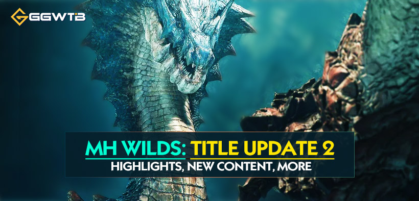 Monster Hunter Wilds Title Update 2: Highlights, New Content and More