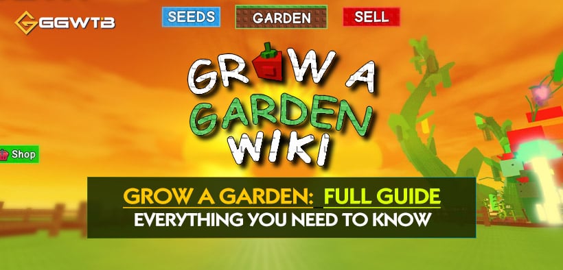 Grow a Garden: A Full Guide For Beginners