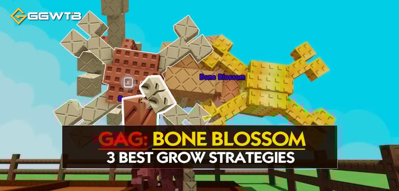 Grow a Garden: 3 Best Strategies For Grow Bone Blossom