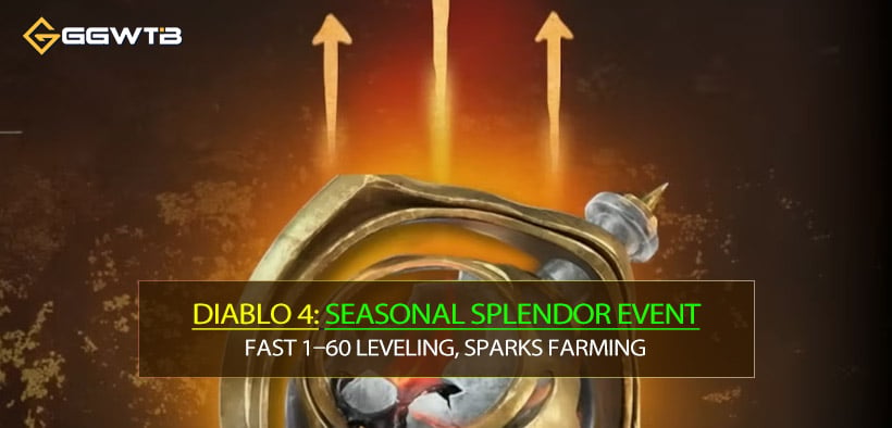 Diablo 4 Seasonal Splendor Event (Aug 26–Sept 2) – Fast 1–60 Leveling, Sparks Farming
