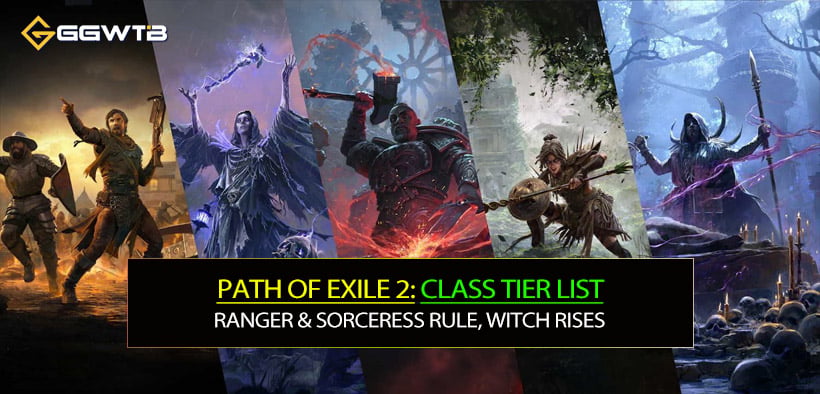 PoE2 0.3 Class Tier List: Ranger & Sorceress Rule, Witch Rises, Mercenary Falls