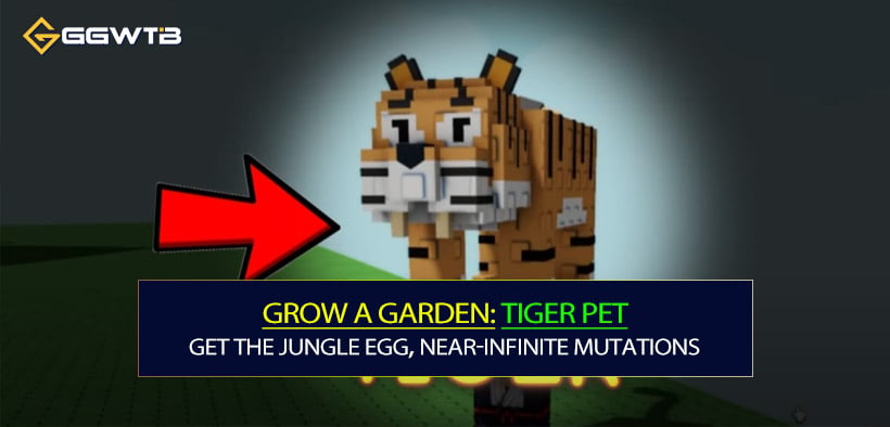 Grow a Garden Tiger Pet: Get the Jungle Egg and Build Near-Infinite Mutations with Seed Stages