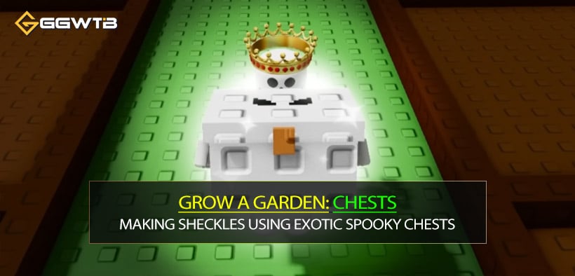 How to Making Trillion Sheckles Using Exotic Spooky Chests in Grow a Garden?