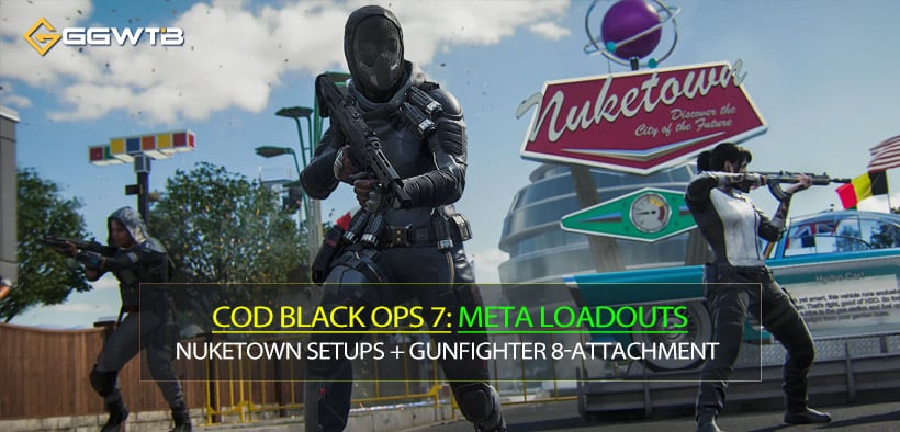 Top Black Ops 7 META Loadouts: Nuketown Proven Setups + Gunfighter 8‑Attachment Builds