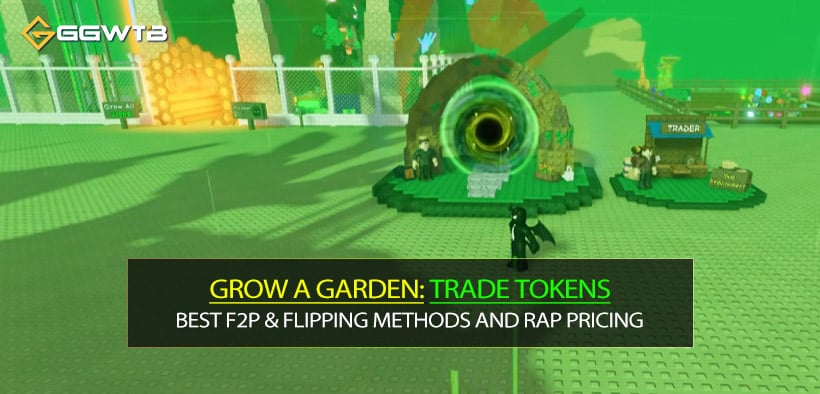 Grow a Garden Fastest Ways to Get Trading Tokens: Best F2P & Flipping Methods and RAP Pricing