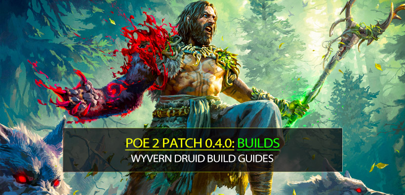 Path of Exile 2 Patch 0.4.0 Wyvern Druid Build Guides