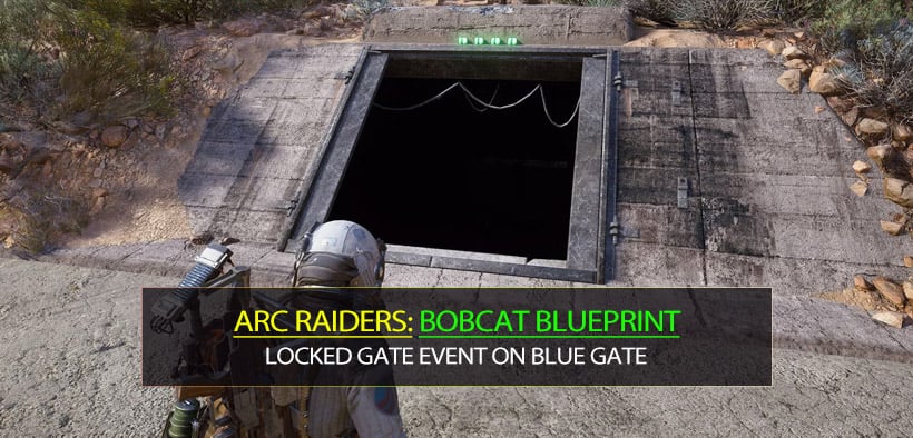 ARC Raiders Bobcat Blueprint Fast Route: Locked Gate Event on Blue Gate
