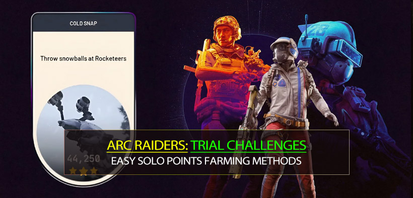 ARC Raiders Throw Snowballs at Rocketeers Trial Challenges: Easy SOLO Points Farming Methods