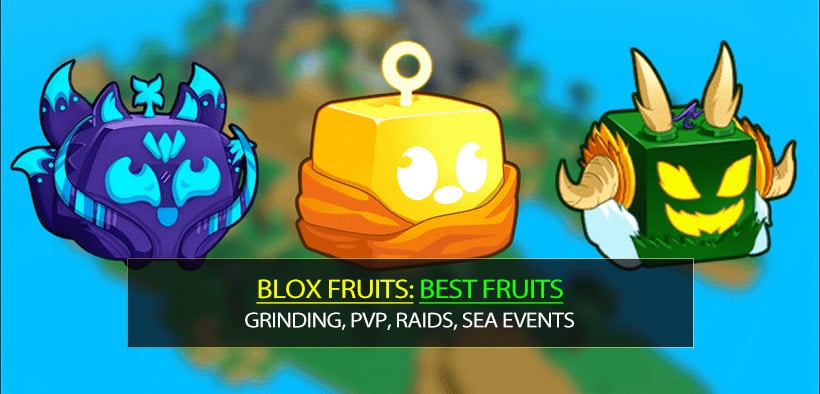 Which are the Best Fruits for Grinding, PvP, Raids, Sea Events in