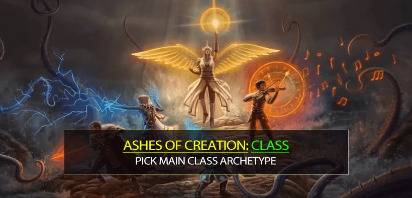How to Pick Main Ashes of Creation Class Archetype Without Regret?