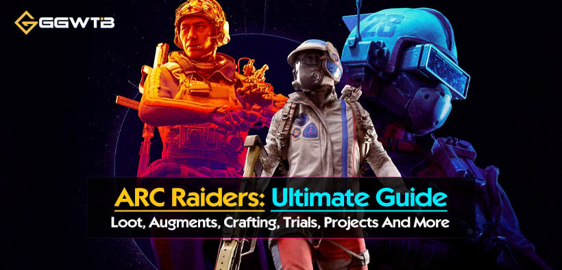 ARC Raiders Ultimate Guide: Loot, Augments, Crafting, Trials, Projects And More 