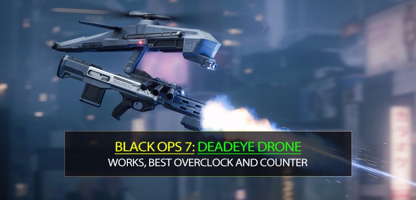 Black Ops 7 Deadeye Drone Guides: Works, Best Overclock and Counter