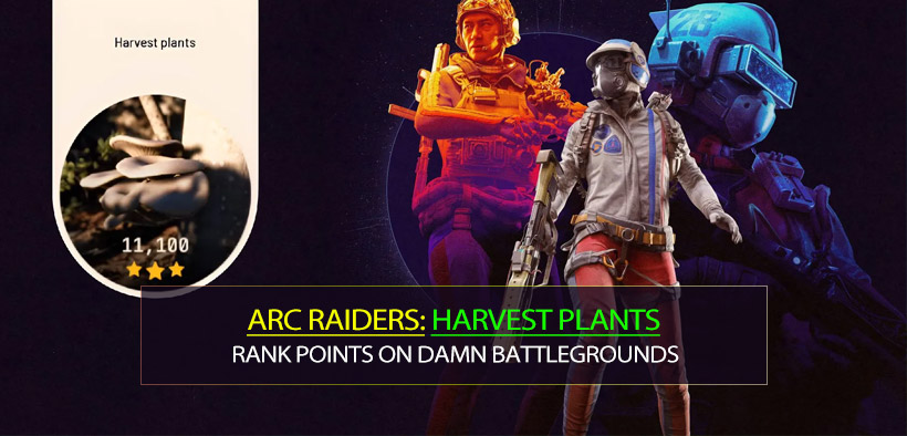 ARC Raiders Solo Farm Harvest Plants Rank Points on Damn Battlegrounds