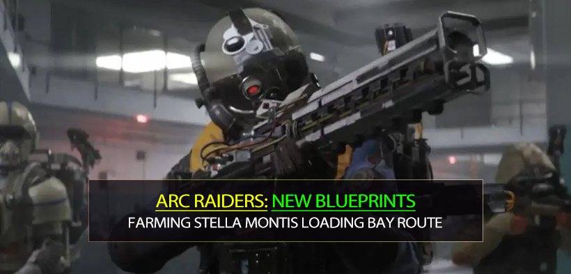 ARC Raiders Best Spot to Farm New Blueprints with Stella Montis Loading Bay Route