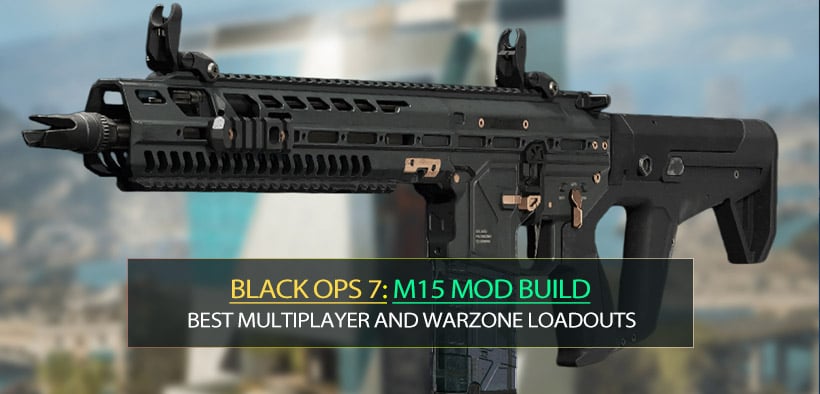 BLACK OPS 7 M15 MOD Build: Best Multiplayer and Warzone Loadouts