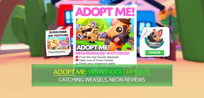 Adopt Me Watchdog Update Guide: Catching Weasels, Neon Reviews