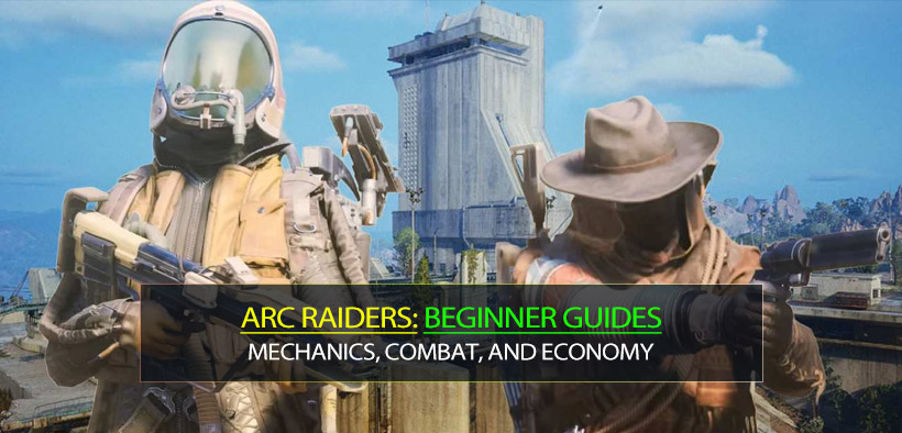 ARC Raiders Beginner Guides (2026): Mechanics, Combat, and Economy