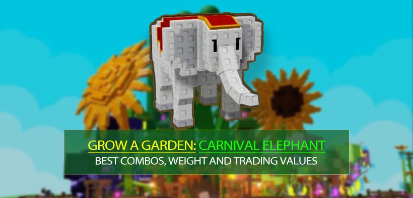 Grow a Garden Carnival Elephant Best Combos, Weight Breakpoints and Trading Values