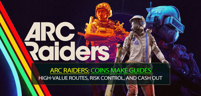 ARC Raiders Coins Make Guides: High-Value Routes, Risk Control, and How to Actually Cash Out