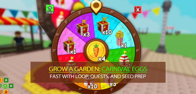How to Farm Grow a Garden Carnival Eggs Fast with Loop, Quests, and Seed Prep?
