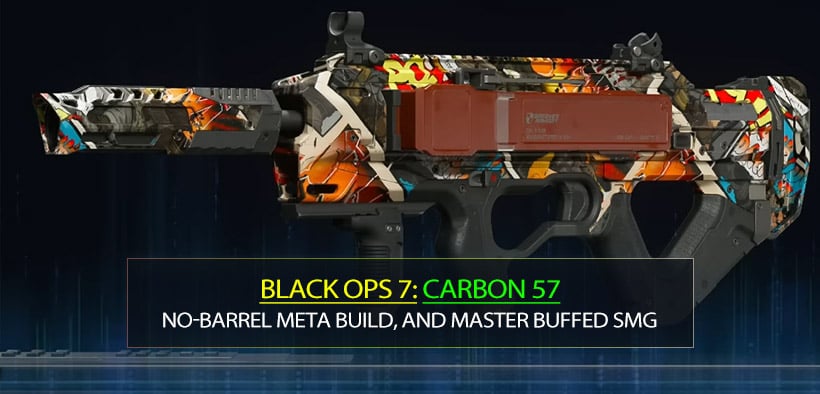 Black Ops 7 Carbon 57 Weapon Guide: The No-Barrel Meta Build, and Master Buffed SMG