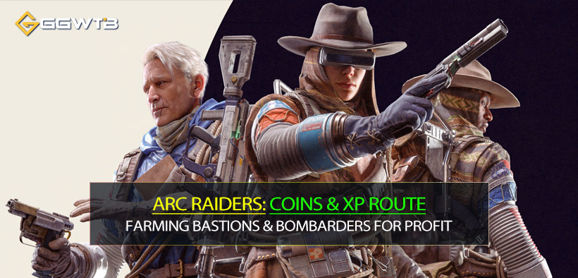 ARC Raiders Coins & XP Route: Farming Bastions & Bombarders for Profit
