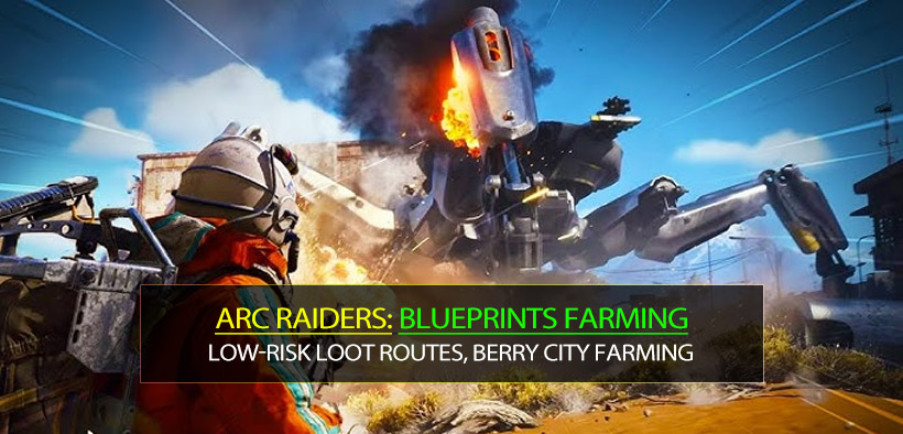 ARC Raiders Blueprints Farming: Low-Risk Loot Routes, Berry City Farming and Queen Cores Guides