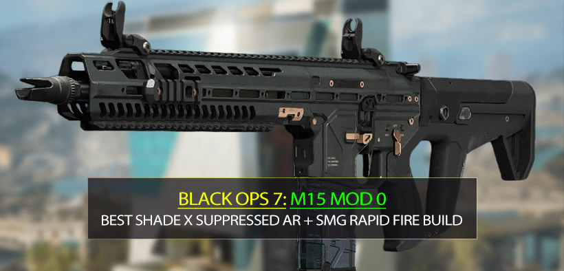 Black Ops 7 M15 Mod 0 Loadouts: Best Shade X Suppressed AR + SMG Rapid Fire Build