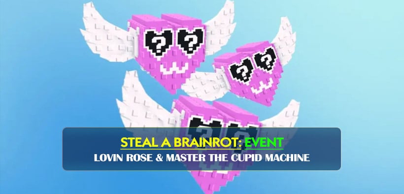 How to Get Steal a Brainrot Lovin Rose & Master the Cupid Machine?