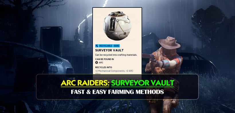 ARC Raiders Surveyor Vault Fast & Easy Farming Methods