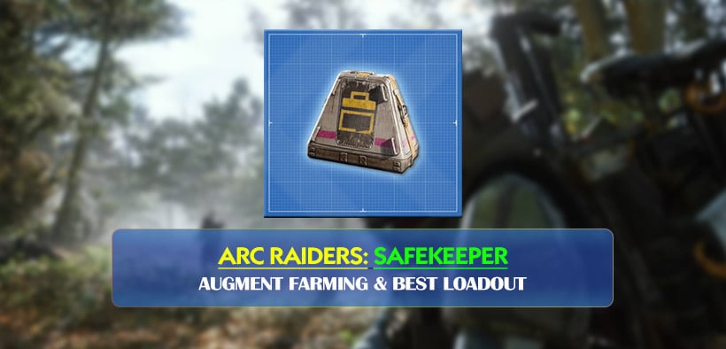 Arc Raiders Safekeeper Augment Farming & Best Loadout