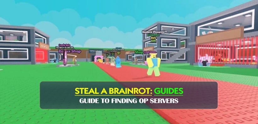 The Ultimate Guide to Finding OP Servers in Steal a Brainrot (2026 Updated)