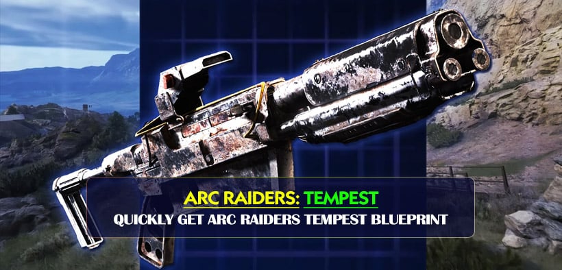 How to Quickly Get ARC Raiders Tempest Blueprint?