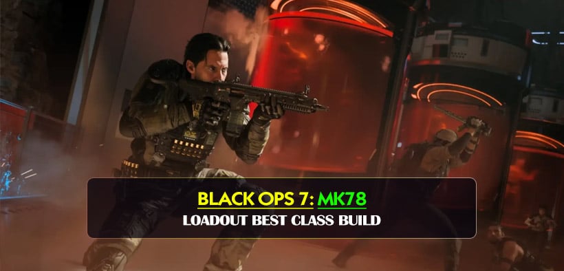 Black Ops 7 MK78 LMG Best Class Loadout Build