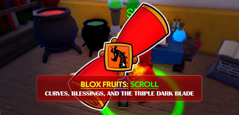 Blox Fruits Scroll Guide on Curves, Blessings, and the Triple Dark Blade