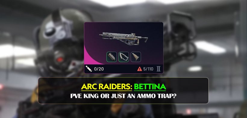 ARC Raiders Bettina Guides: PvE King or Just an Ammo Trap?