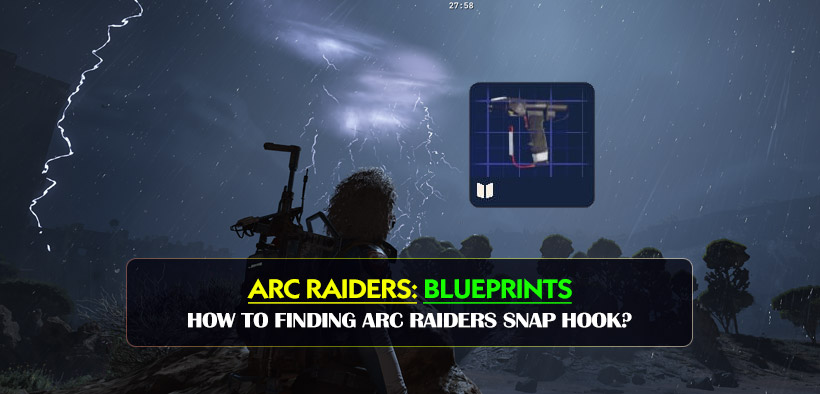 How to Finding Arc Raiders Snap Hook Blueprints?