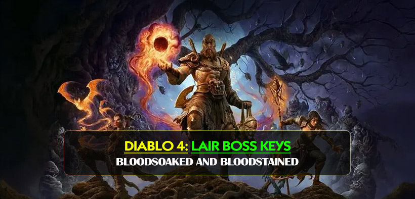How to Unlock and Fast Farm Diablo 4 Lair Boss Keys Bloodsoaked and Bloodstained