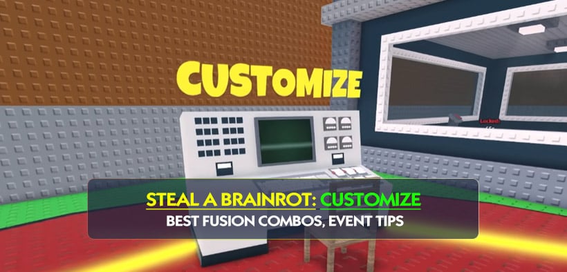 Steal a Brainrot Customize Guide: Best Fusion Combos, Event Tips, and Profit Strategy
