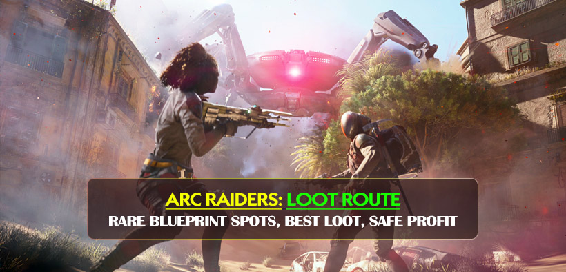 ARC Raiders Best PvE Loot Route: Rare Blueprint Spots, Best Loot, Safe Profit