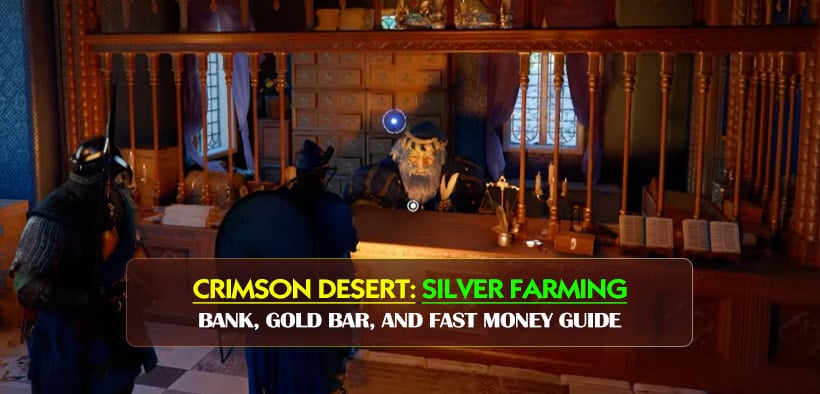 Crimson Desert Best Silver Farming: Bank, Gold Bar, and Fast Money Guide