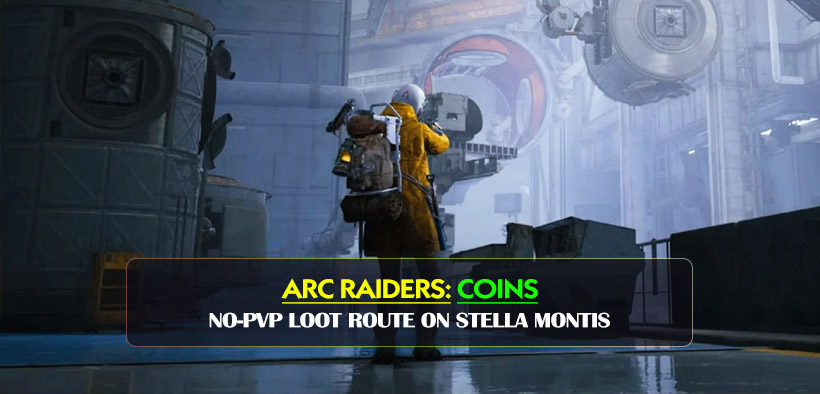 Arc Raiders Farming Coins No-PvP Loot Route on Stella Montis