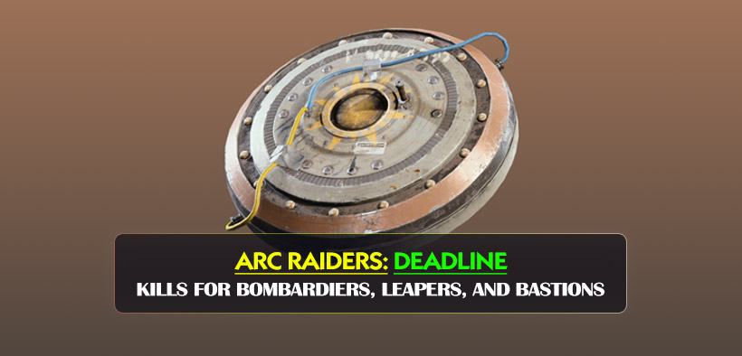 ARC Raiders Fastest Deadline Kills for Bombardiers, Leapers, and Bastions