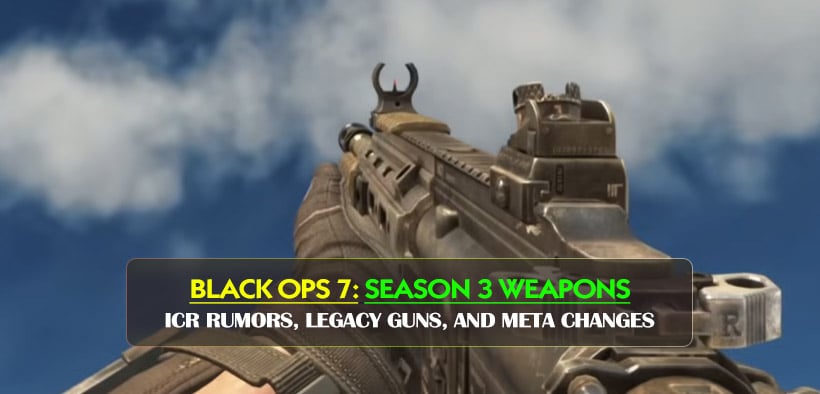 Black Ops 7 Season 3 Weapons Guide: ICR Rumors, Legacy Guns, and Warzone Meta Changes
