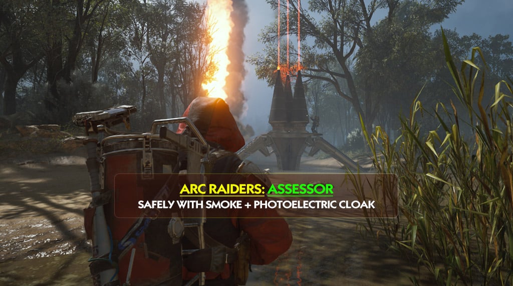 ARC Raiders Assessor Loot Farming Safely With Smoke + Photoelectric Cloak