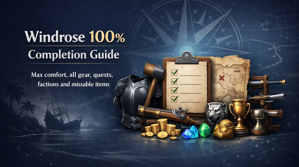 Windrose Completion Guide: Max Comfort, Weapons, Armor, Quests and Missable Items