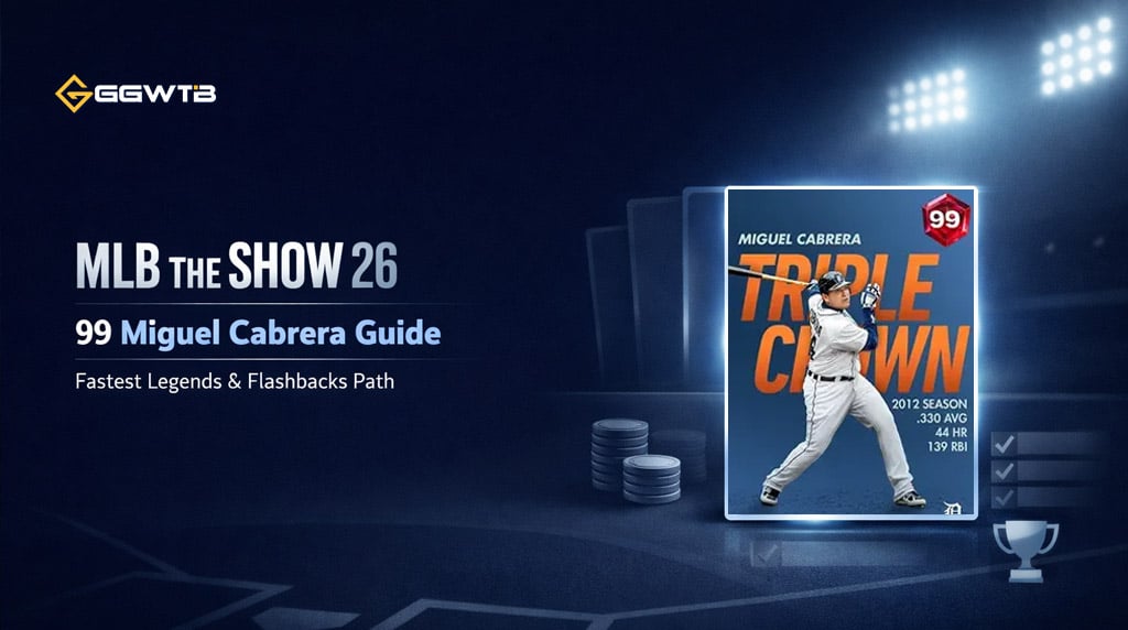 MLB 26 Miguel Cabrera 99 Guide: Fastest Way to Finish Legends & Flashbacks