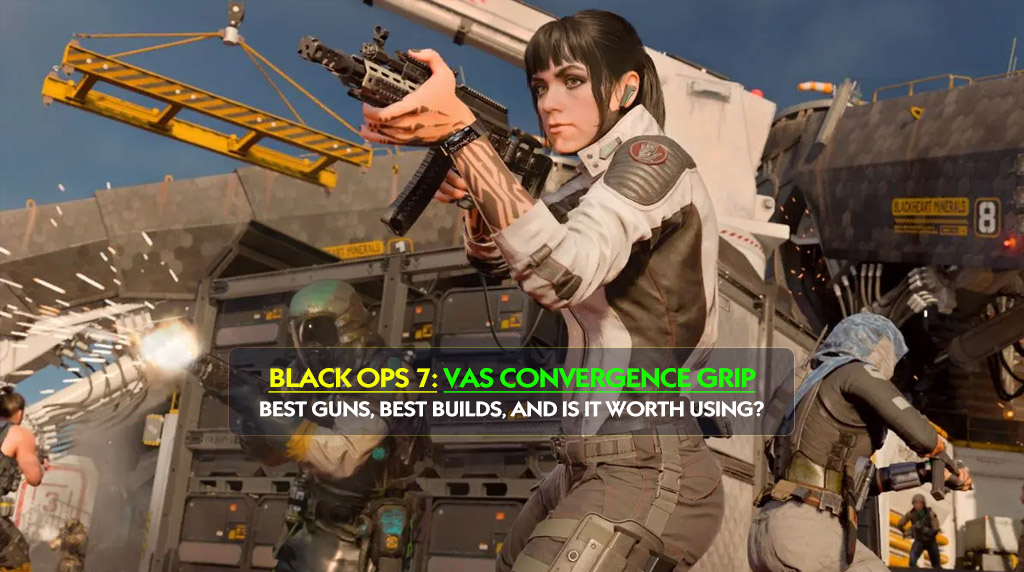 Black Ops 7 VAS Convergence Grip Guide: Best Guns, Best Builds, and Is It Worth Using?
