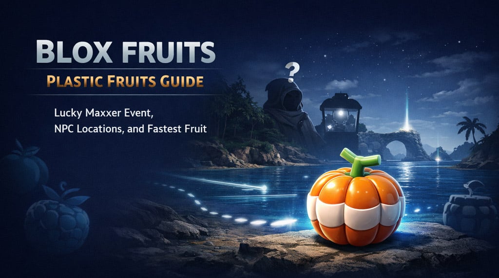Blox Fruits Plastic Fruits Guide: Get Them, Lucky Maxxer Event Locations, and Fastest Fruit